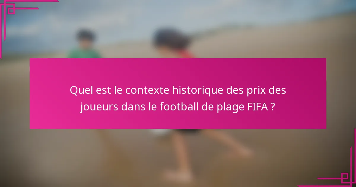 Quel est le contexte historique des prix des joueurs dans le football de plage FIFA ?