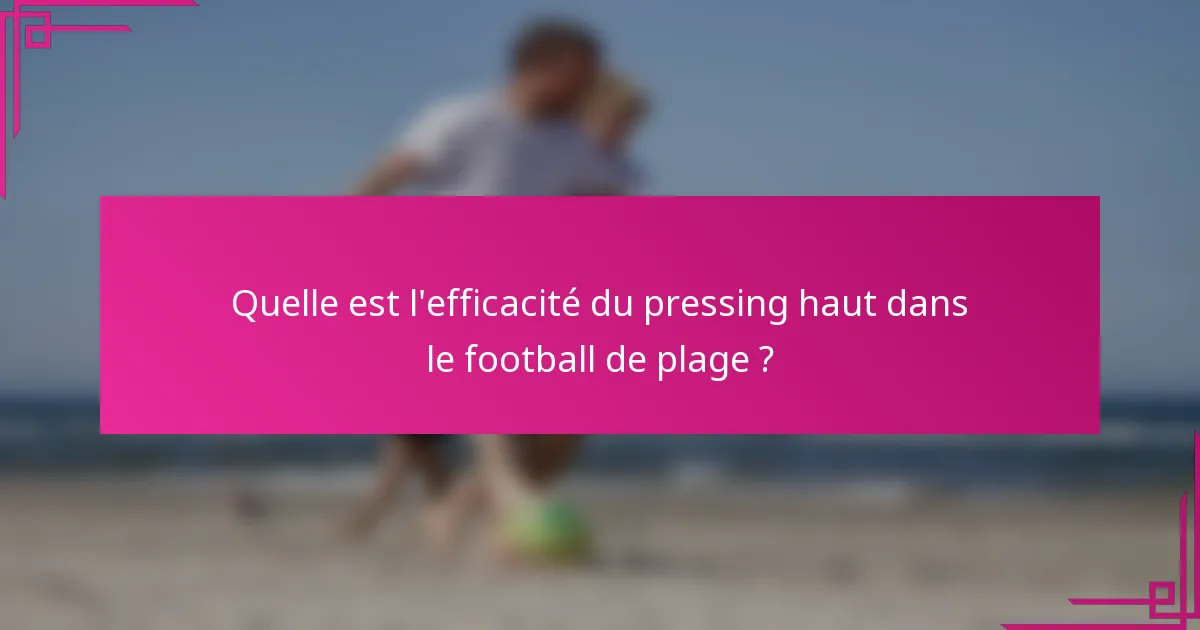Quelle est l'efficacité du pressing haut dans le football de plage ?