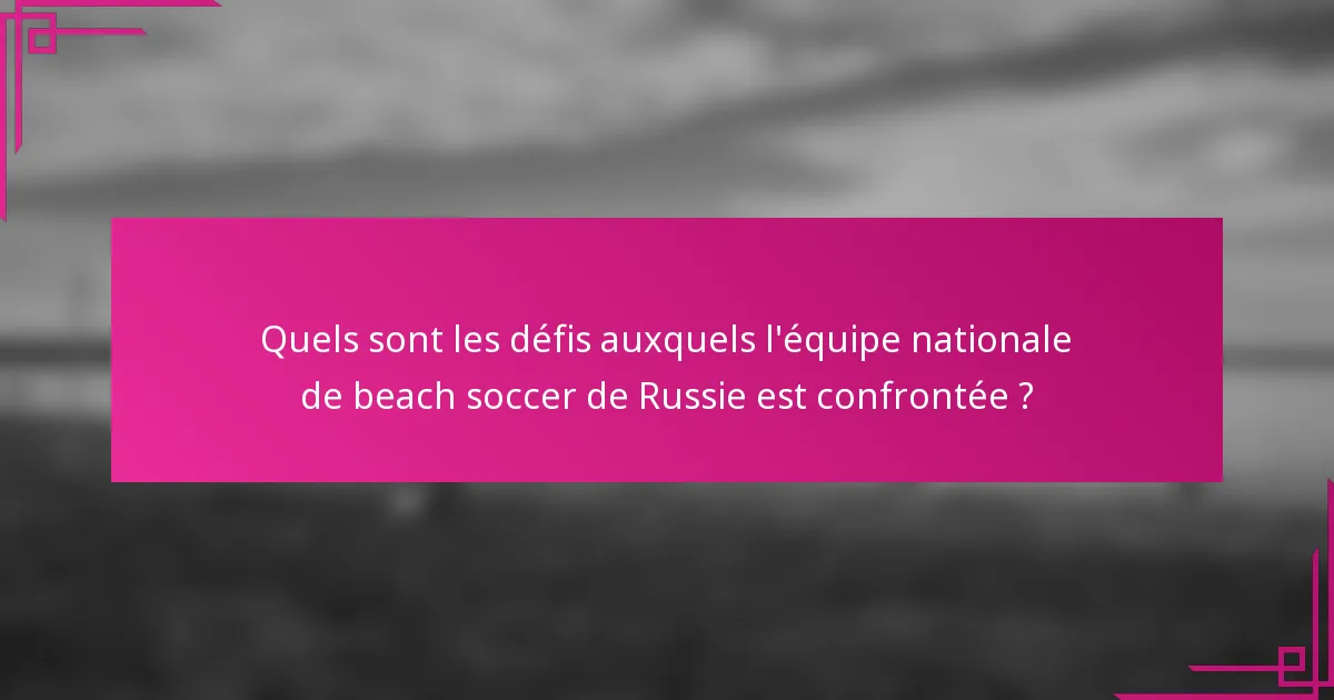 Quels sont les défis auxquels l'équipe nationale de beach soccer de Russie est confrontée ?