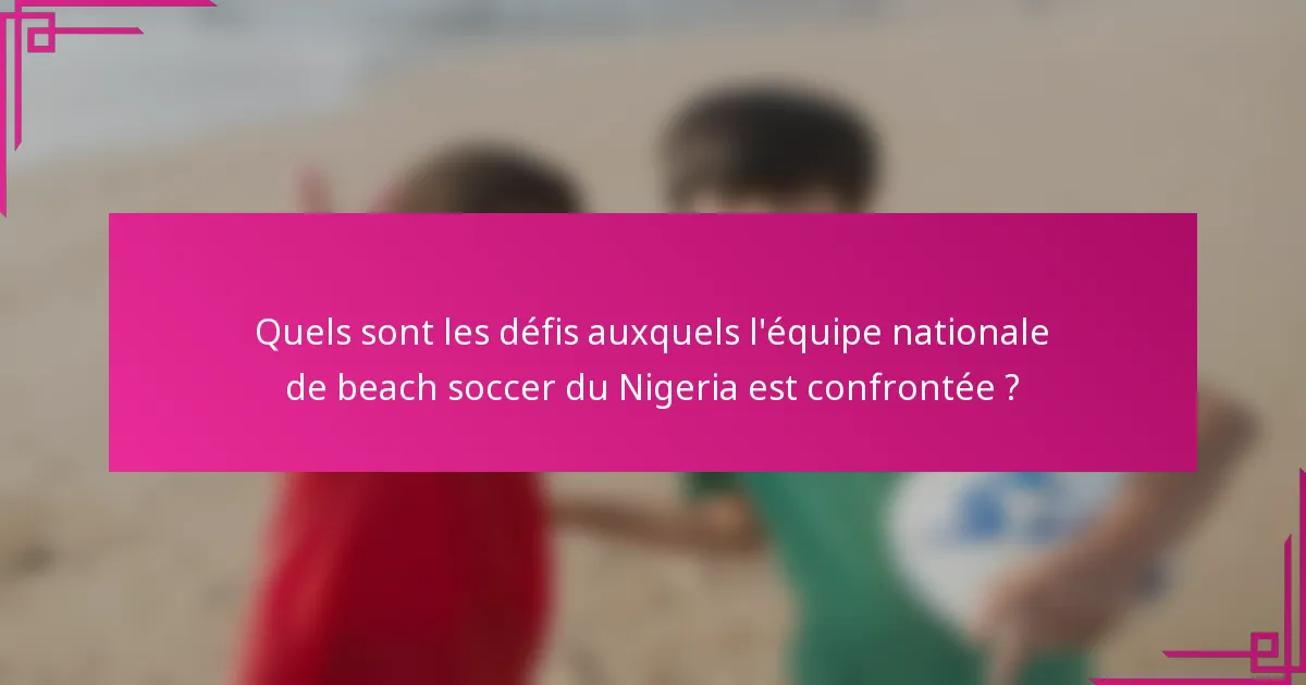 Quels sont les défis auxquels l'équipe nationale de beach soccer du Nigeria est confrontée ?